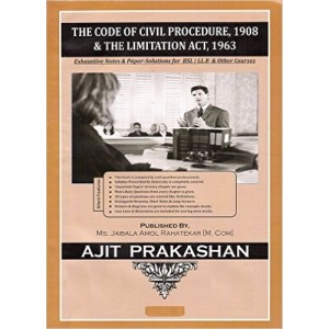 Ajit Prakashan's Code of Civil Procedure, 1908 & The Limitation Act, 1963 (CPC) Notes For B.S.L & LL.B by Adv. Sudhir J. Birje